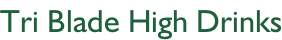 Tri Blade High Drinks